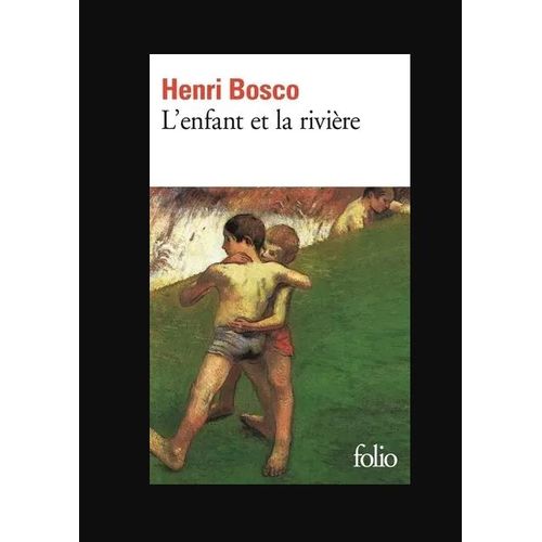 L'enfant Et La Rivière, Henri Bosco