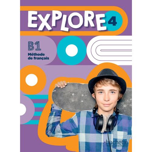 Explore 4 B1, manuel de français pour adolescents (Institut Français)