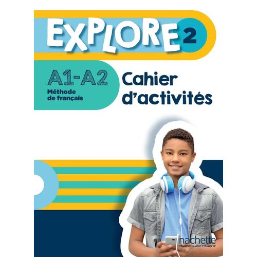 Manuel Institut Français : Explore 2 - Cahier D'activités A1-a2
