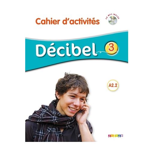 Décibel 3 A2.2 – Cahier D’activités + Cd Mp3 Delf