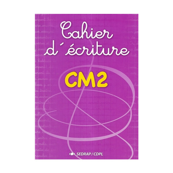 Cahier Décritures Cm2 Sedrap/ Cdpl