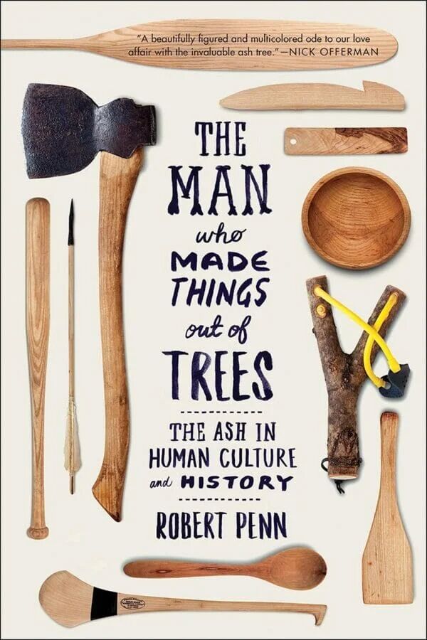 The Man Who Made Things Out Of Trees