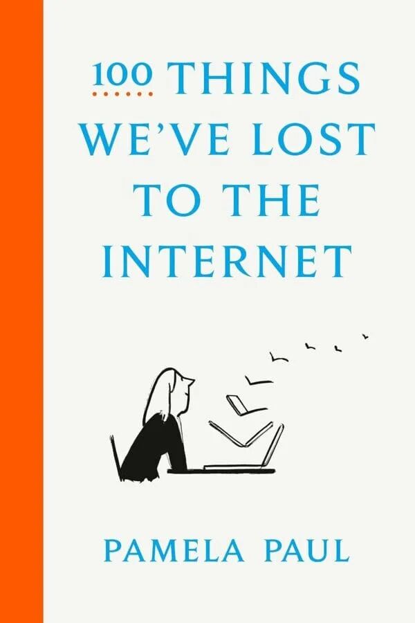 100 Things We’ve Lost To The Internet