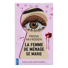 La Femme De Ménage Tome 4 La Femme De Ménage Se Marie - Freida Mcfadden