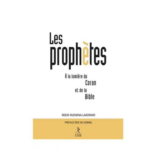 Les Prophètes À La Lumière Du Coran Et De La Bible - Reem Yasmina Laghrari